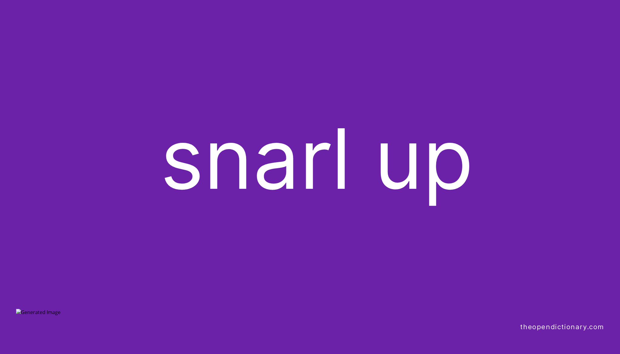 snarl-up-phrasal-verb-snarl-up-definition-meaning-and-example